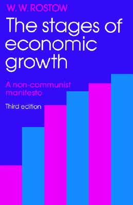 The Stages of Economic Growth A Non-Communist Manifesto