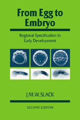 From Egg to Embryo: Regional Specification in Early Development (Developmental and Cell Biology Series, Series Number 26) (Volume 0)