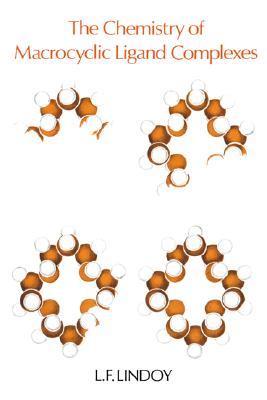 The Chemistry of Macrocyclic Ligand Complexes (Cambridge Texts in Chemistry and Biochemistry)