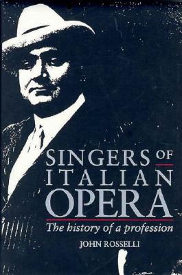 Singers of Italian Opera: The History of a Profession