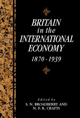 Britain in the International Economy, 1870-1939 (Studies in Macroeconomic History)