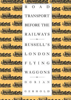 Road Transport before the Railways: Russell's London Flying Waggons