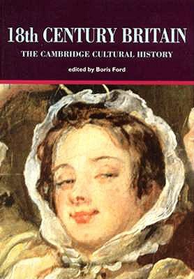 The Cambridge Cultural History of Britain: Volume 5, Eighteenth Century Britain (The Cambridge Cultural History of Britain, Vol 5)