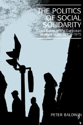 The Politics of Social Solidarity: Class Bases of the European Welfare State, 1875-1975
