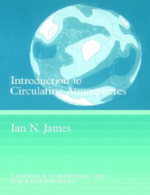 Introduction to Circulating Atmospheres (Cambridge Atmospheric and Space Science Series) (Volume 0)
