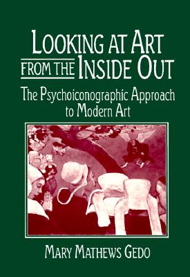 Image for Looking at Art from the Inside Out: The Psychoiconographic Approach to Modern Art (Contemporary Artists and their Critics)