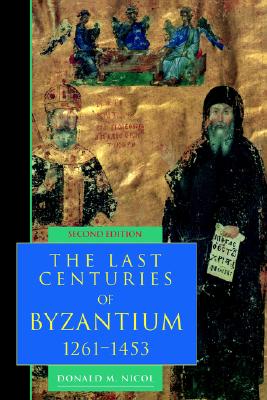 The Last Centuries of Byzantium, 1261-1453
