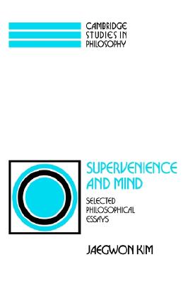 Supervenience and Mind: Selected Philosophical Essays (Cambridge Studies in Philosophy)