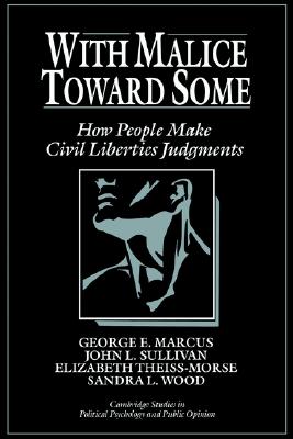 Image for With Malice toward Some: How People Make Civil Liberties Judgments (Cambridge Studies in Public Opinion and Political Psychology)