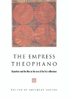 THE EMPRESS THEOPHANO Byzantium and the West at the Turn of the First Millennium