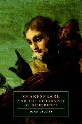 Image for Shakespeare and the Geography of Difference (Cambridge Studies in Renaissance Literature and Culture, Series Number 4)