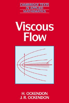 Viscous Flow (Cambridge Texts in Applied Mathematics, Series Number 13) (Volume 0)