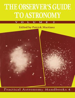The Observer's Guide to Astronomy: Volume 2 (Practical Astronomy Handbooks, Series Number 4)