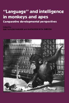 'Language' and Intelligence in Monkeys and Apes: Comparative Developmental Perspectives