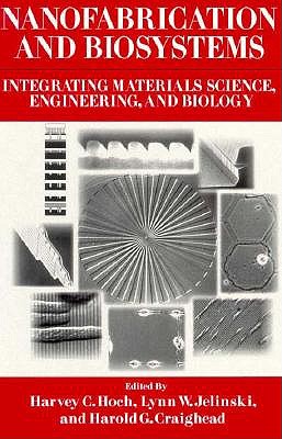 Nanofabrication and Biosystems: Integrating Materials Science, Engineering, and Biology