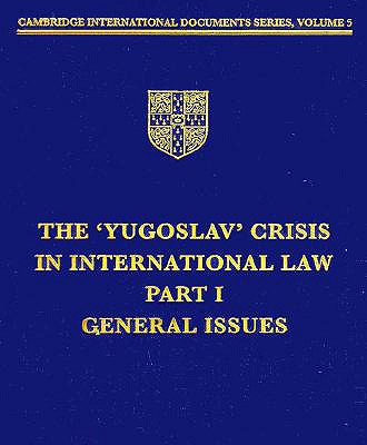 The Yugoslav Crisis in International Law (Cambridge International Documents Series, Series Number 6)