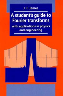 A Student's Guide to Fourier Transforms: With Applications in Physics and Engineering