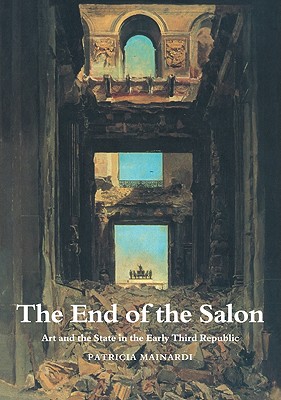 The End of the Salon: Art and the State in the Early Third Republic