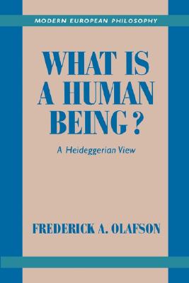What is a Human Being: A Heideggerian View (Modern European Philosophy)