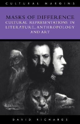 Masks of Difference: Cultural Representations in Literature, Anthropology and Art (Cultural Margins)