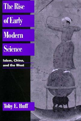 The Rise of Early Modern Science: Islam, China and the West