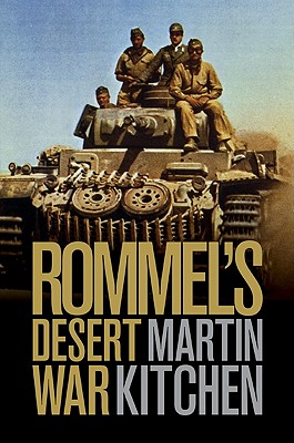 Rommel's Desert War: Waging World War II in North Africa, 19411943 (Cambridge Military Histories)