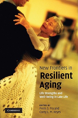New Frontiers in Resilient Aging: Life-Strengths and Well-Being in Late Life Image for New Frontiers in Resilient Aging: Life-Strengths and Well-Being in Late Life