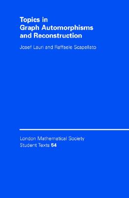 Topics in Graph Automorphisms and Reconstruction (London Mathematical Society Student Texts)
