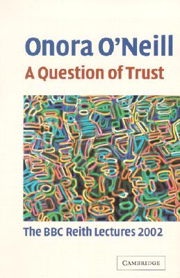 A Question of Trust: The BBC Reith Lectures 2002