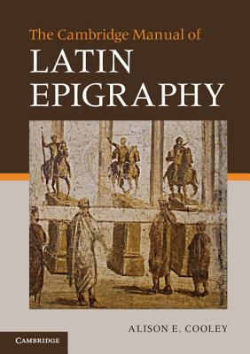 The Cambridge Manual of Latin Epigraphy.