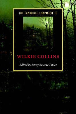 The Cambridge Companion to Wilkie Collins (Cambridge Companions to Literature)