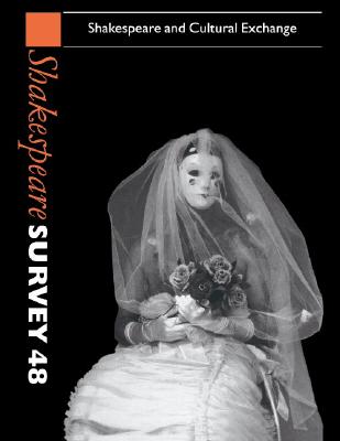 Shakespeare Survey 48: Shakespeare and Cultural Exchange