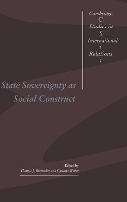State Sovereignty as Social Construct (Cambridge Studies in International Relations, Series Number 46)