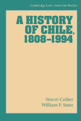 Image for A History of Chile, 1808?1994 (Cambridge Latin American Studies, Series Number 82)