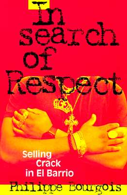 Image for In Search of Respect: Selling Crack in El Barrio (Structural Analysis in the Social Sciences, Series Number 10)