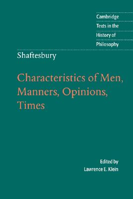 Shaftesbury: Characteristics of Men, Manners, Opinions, Times (Cambridge Texts in the History of Philosophy) (Volume 0)