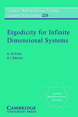 Ergodicity for Infinite Dimensional Systems (London Mathematical Society Lecture Note Series, Series Number 229)