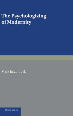The Psychologizing of Modernity: Art, Architecture and History