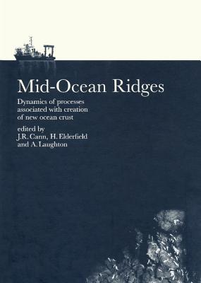 Mid-Ocean Ridges: Dynamics of Processes Associated with the Creation of New Oceanic Crust