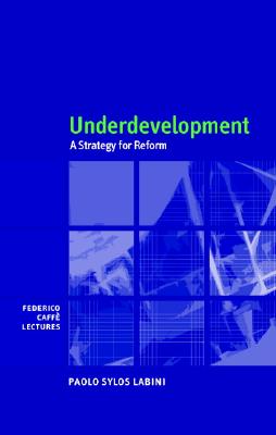 Underdevelopment: A Strategy for Reform (Federico Caff Lectures)