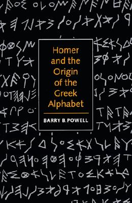 HOMER AND THE ORIGIN OF THE GREEK ALPHABET