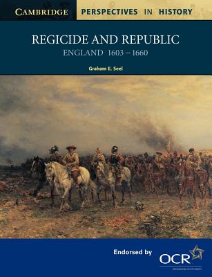 Image for Regicide and Republic: England 1603-1660 (Cambridge Perspectives in History) Regicide and Republic: England 1603-1660 (Cambridge Perspectives in History)