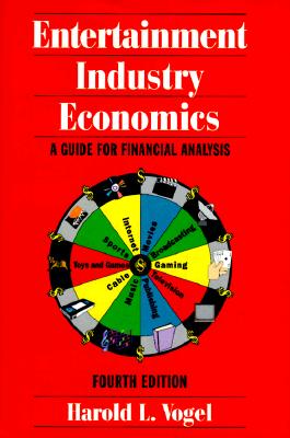 Entertainment Industry Economics: A Guide for Financial Analysis