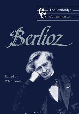 The Cambridge Companion to Berlioz (Cambridge Companions to Music)
