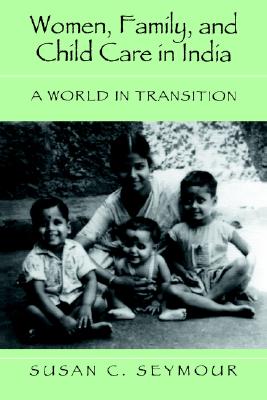 Women, Family, and Child Care in India: A World in Transition
