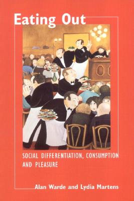 Eating Out: Social Differentiation, Consumption and Pleasure