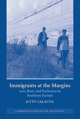Immigrants at the Margins: Law, Race, and Exclusion in Southern Europe (Cambridge Studies in Law and Society)