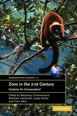 Image for Zoos in the 21st Century: Catalysts for Conservation (Conservation Biology, Series Number 15) Zoos in the 21st Century: Catalysts for Conservation (Conservation Biology, Series Number 15)