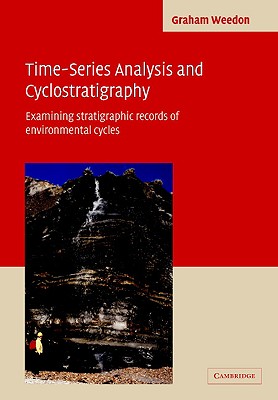 Time-Series Analysis and Cyclostratigraphy: Examining Stratigraphic Records of Environmental Cycles