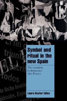 Symbol and Ritual in the New Spain: The Transition to Democracy after Franco (Cambridge Cultural Social Studies)